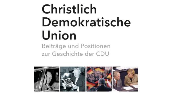 Christlich-Demokratische Union Beiträge und Positionen zur Geschichte der CDU