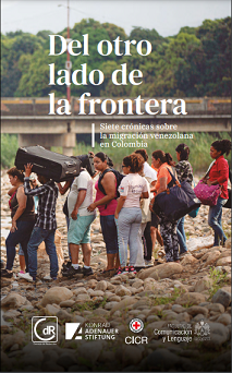 Del otro lado de la frontera. Siete crónicas sobre la migración venezolana en Colombia