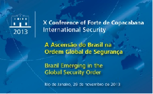 X Conferência de Segurança Internacional do Forte de Copacabana - A Ascensão do Brasil na Ordem Global de Segurança. Ed. 2013