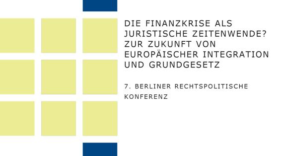 Die Finanzkrise als juristische Zeitenwende? – Zukunft von Europäischer Integration und Grundgesetz