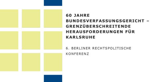 60 Jahre Bundesverfassungsgericht – Grenzüberschreitende Herausforderungen für Karlsruhe 