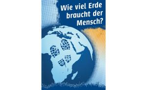 Wieviel Erde braucht der Mensch?